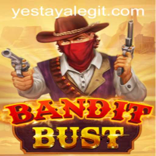BanditBust: The Thrilling World of Yestaya's Latest Game